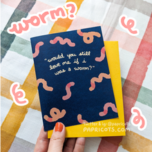 Load image into Gallery viewer, if i was a worm Greeting Card